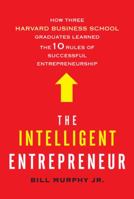 The Intelligent Entrepreneur 0312611757 Book Cover