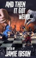 And Then It Got Weird 1648552242 Book Cover