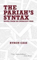 The Pariah's Syntax: Notes from an Innocent Man 0989592405 Book Cover