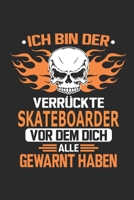 Ich bin der verrückte Skateboarder vor dem dich alle gewarnt haben: Notizbuch, Geburtstag Geschenk Buch, Notizblock, 110 Seiten, Verwendung auch als ... Schild bzw. Poster möglich (German Edition) 1693735091 Book Cover