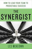 The Synergist: How to Lead Your Team to Predictable Success 0230120555 Book Cover