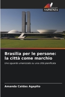 Brasilia per le persone: la città come marchio: Uno sguardo umanizzato su una città pianificata (Italian Edition) 6208670713 Book Cover