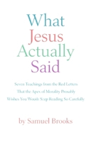 What Jesus Actually Said: Seven Teachings from the Red Letters That the Apex of Morality Probably Wishes You Would Stop Reading So Carefully (The Deconstruction Zone) B0GTV89MML Book Cover