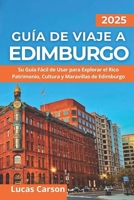 Guía de Viaje a Edimburgo 2025 (Tus Guías de Viaje Esenciales) (Spanish Edition) B0F74CMS1F Book Cover
