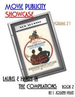 Movie Publicity Showcase Volume 21: Laurel and Hardy - The Compilations Book 2 1542932580 Book Cover