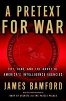 A Pretext for War: 9/11, Iraq and the  Abuse of America's Intelligence Agencies 140003034X Book Cover