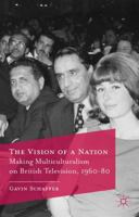 The Vision of a Nation: Making Multiculturalism on British Television, 1960-80 0230292984 Book Cover