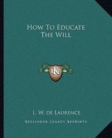 How To Educate The Will 1425352413 Book Cover