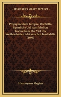 Propugnaculum Europae, Warhaffte, Eigentliche Und Aussfuhrliche Beschreibung Der Viel Und Weitberuhmten Africanischen Insul Malta (1606) 1166185400 Book Cover