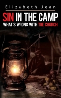 Sin in the Camp: What's wrong with the Church 1952253209 Book Cover