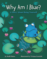 Why Am I Blue?: A Story about Being Yourself 1433827344 Book Cover