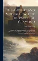 The Antient And Modern State Of The Parish Of Cramond: To Which Are Added, Biographical And Genealogical Collections, ... Comprehending A Sketch Of The Life And Projects Of John Law Of Lauriston, 1020181540 Book Cover
