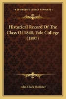 Historical Record Of The Class Of 1840, Yale College 110417748X Book Cover