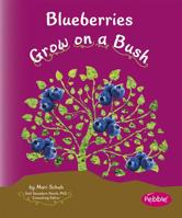Blueberries Grow on a Bush 1429661836 Book Cover