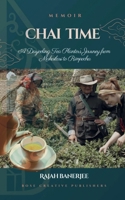 CHAI TIME - A Darjeeling Tea Planter's Journey from Makaibari to Rimpocha 3907328574 Book Cover