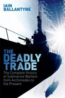 The Deadly Deep: The Definitive History of Submarine Warfare 1409158527 Book Cover