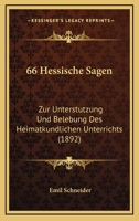 66 Hessische Sagen: Zur Unterstutzung Und Belebung Des Heimatkundlichen Unterrichts (1892) 1168027640 Book Cover