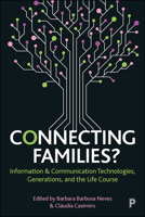 Connecting Families?: Information and Communication Technologies, Generations, and the Life Course 1447339940 Book Cover