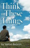 Think on These Things 1572587059 Book Cover