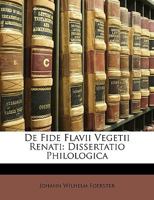 De Fide Flavii Vegetii Renati (1879) 1160388830 Book Cover