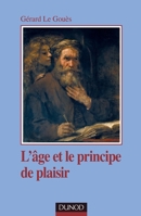 L'âge et le principe de plaisir : introduction à la clinique tardive 2100050338 Book Cover
