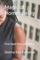 Magic of Homeopathy: First Hand Story of Healing B0CTRDG28Q Book Cover