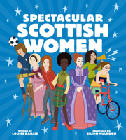 Spectacular Scottish Women: Celebrating Inspiring Lives from Scotland 1782508643 Book Cover