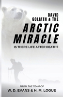 David, Goliath, and the Arctic Miracle: Is There Life after Death? B0BNK6TS8P Book Cover