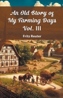 An Old Story Of My Farming Days Vol. III 9364284402 Book Cover