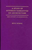 A Study of Ottoman Narratives on Architecture: Text, Context and Hermeneutics 1933146540 Book Cover