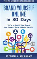 Brand Yourself Online in 30 Days: 5 C's to Build Your Brand and Create Social Media Success 0996319743 Book Cover