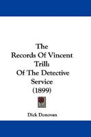 The Records of Vincent Trill of the Detective Service 1437307760 Book Cover