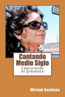 Cantando Medio Siglo 1981234853 Book Cover