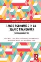 Labor Economics in an Islamic Framework: Theory and Practice 1032014350 Book Cover