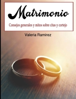 Matrimonio: Consejos generales y mitos sobre citas y cortejo (Spanish Edition) B085HSK6VT Book Cover