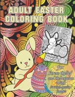 Adult Easter Coloring Book: 8.5" X 11" on Bright White Paper, One-sided. 100 Pages to Color! Bunnies, Eggs, Easter Baskets, Flowers! Everything Spring Brings! Relax & Color! B08XL7YZV3 Book Cover