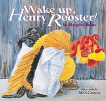Wake Up, Henry Rooster! 1550419528 Book Cover