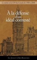 a la Defense D'Un Ideal Conteste: Le Principe de Merite Et La Commission de La Fonction Publique, 1908-2008 2760306836 Book Cover