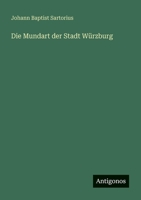 Die Mundart Der Stadt Wurzburg 3743304678 Book Cover