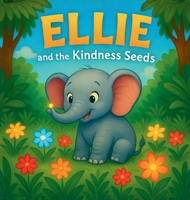 Ellie and the Kindness Seeds B0H42GB79R Book Cover