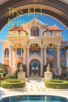 The B.E.T. Betting Edge Technology: How to Pick Lottery Numbers with Better Odds 1520297734 Book Cover