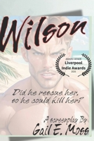 Wilson- A Screenplay: Did he save her, just so he could kill her? B0DSPF17GD Book Cover