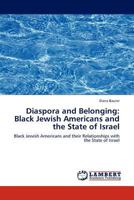 Diaspora and Belonging: Black Jewish Americans and the State of Israel: Black Jewish Americans and their Relationships with the State of Israel 3845417927 Book Cover