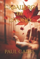 CABALLERO DE OTOÑO (Spanish Edition) B0FKHJ6TJ3 Book Cover