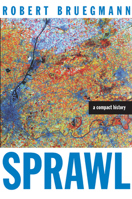 Sprawl: A Compact History 0226076903 Book Cover