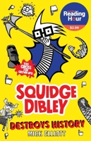 Squidge Dibley Destroys History 0734419694 Book Cover