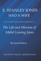 E. Stanley Jones Had a Wife: The Life and Mission of Mabel Lossing Jones (Pietist and Wesleyan Studies) B09KNGDMKH Book Cover