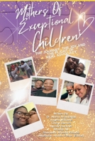 Mothers of Exceptional Children: The Journey, The Joy and the Plight of Real Advocacy 0578568896 Book Cover