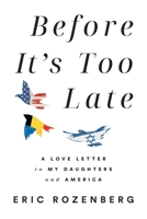 Before It’s Too Late: A Love Letter to My Daughters and America 1544531796 Book Cover