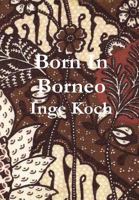 Born in Borneo 110555953X Book Cover